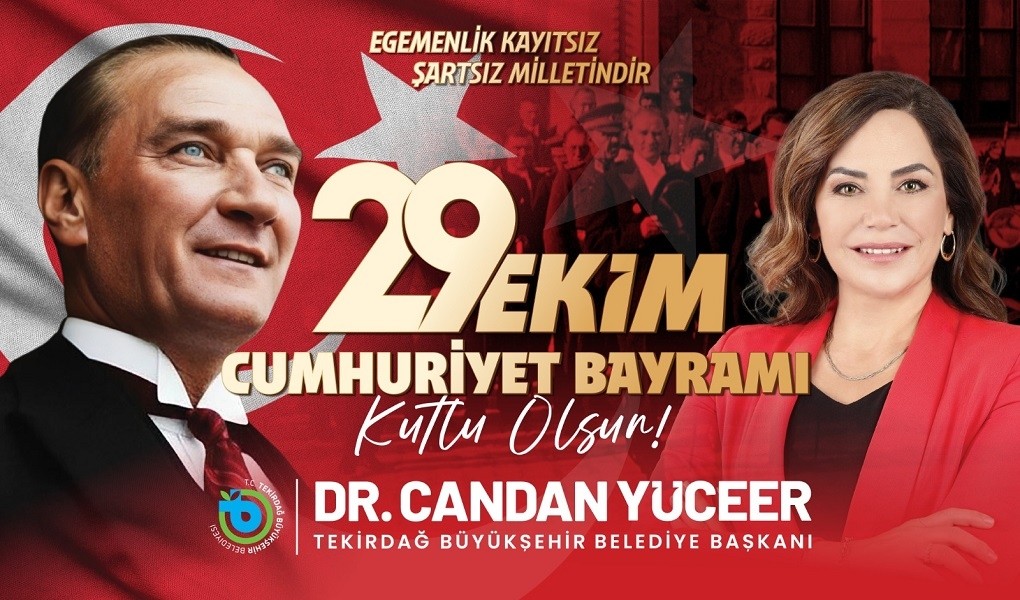 TEKİRDAĞ BÜYÜKŞEHİR BELEDİYE BAŞKANI DR. CANDAN YÜCEER’İN 29 EKİM CUMHURİYET BAYRAMI MESAJI